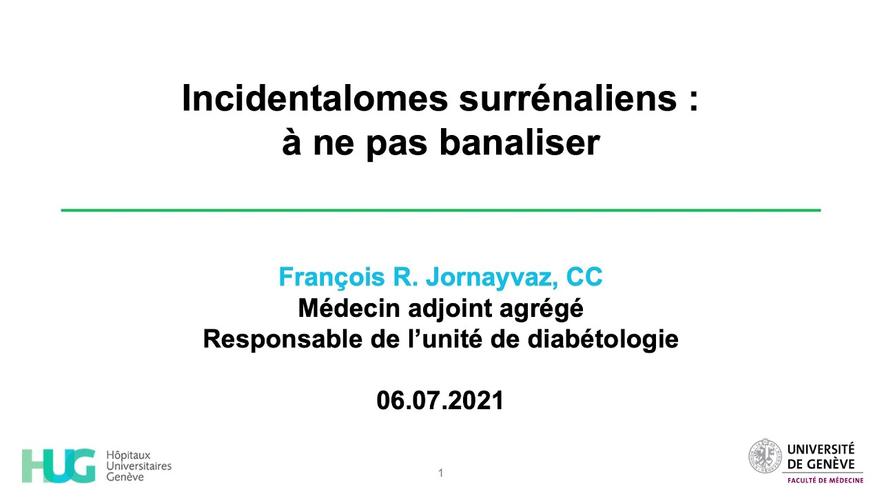Incidentalomes surrénaliens : à ne pas banaliser -  Dr F. Jornayvaz