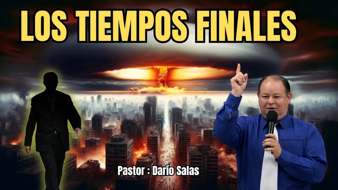 Los TIEMPOS FINALES | Pastor: Dar&iacute;o Salas