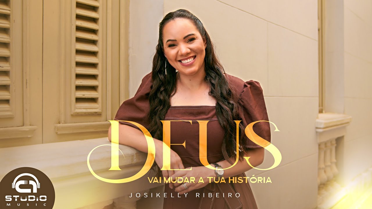 Josikelly Ribeiro | Deus Vai Mudar a Tua História ( Clipe Oficial )