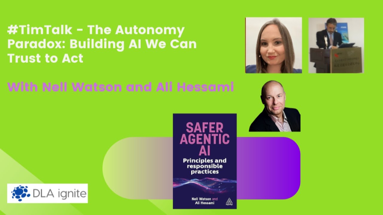 #TimTalk - The Autonomy Paradox: Building AI We Can Trust to Act with Nell Watson and Ali Hessami
