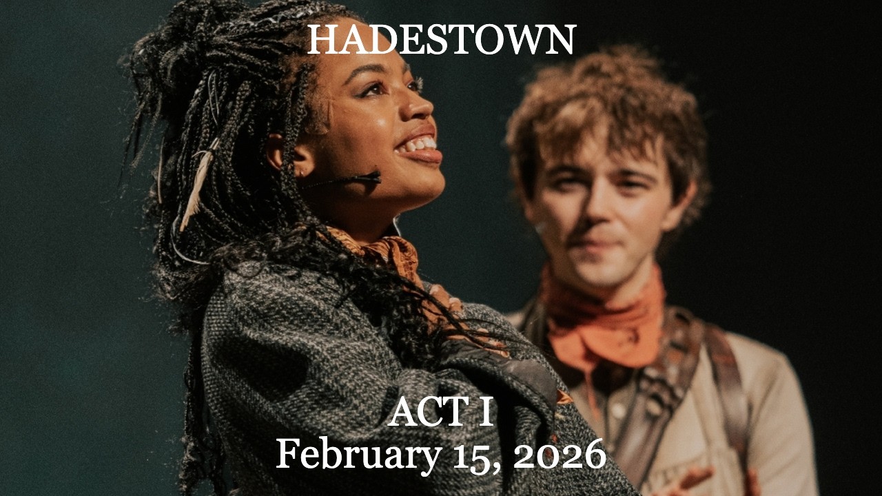 Hadestown on Broadway (AUDIO) | Feb 15, 2026 (Evening) | ACT I | Jack Wolfe, Morgan Dudley