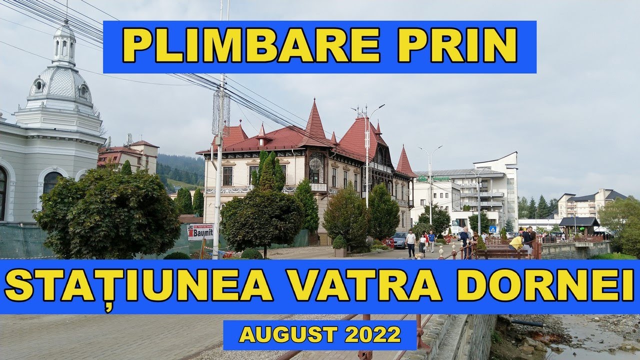 Statiunea turistica VATRA DORNEI Romania august 2022