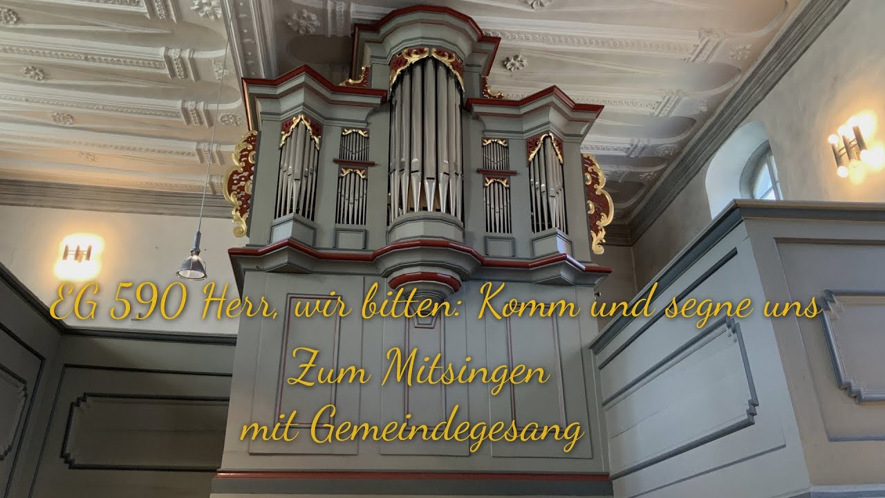 EG 590 Herr, wir bitten; Komm und segne uns |mit Gemeindegesang| |zum Mitsingen|