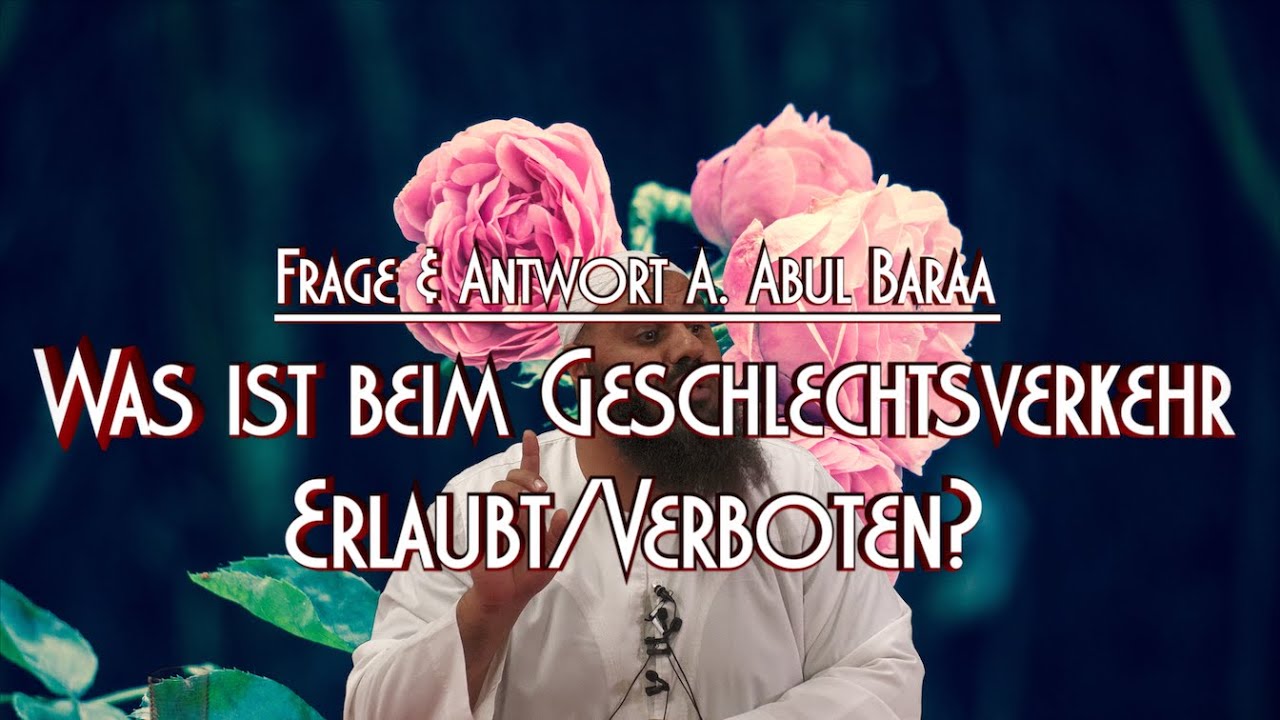 WAS IST BEIM GESCHLECHTSVERKEHR VERBOTEN/ERLAUBT? mit Sh. A. Abul Baraa in Braunschweig