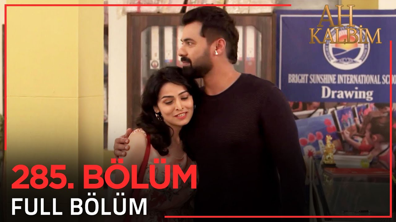 Ah Kalbim 285. Bölüm (Uzun Versiyon)