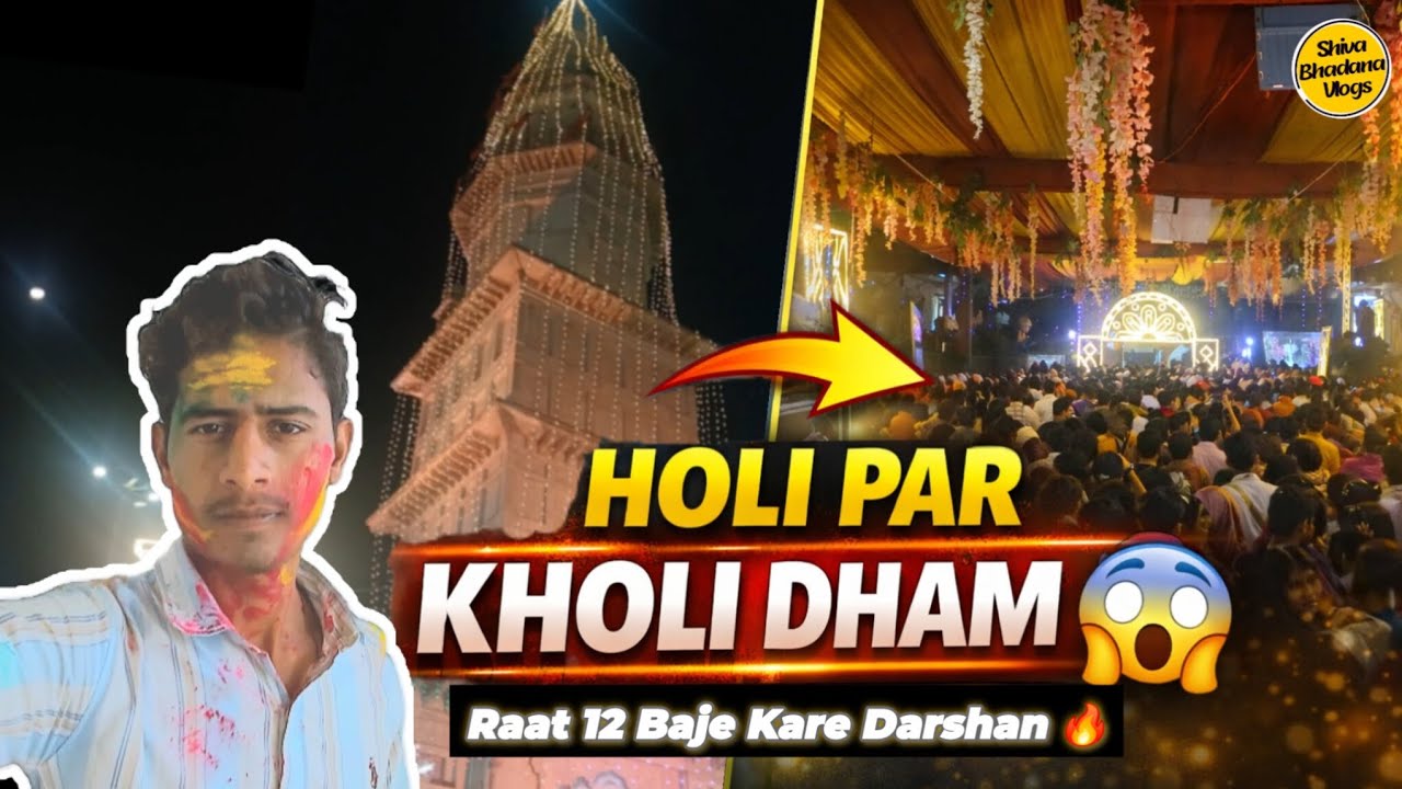 Holi Par Kholi Dham 😱 | Raat 12 Baje Darshan 🔥 | Sorry For Late Upload