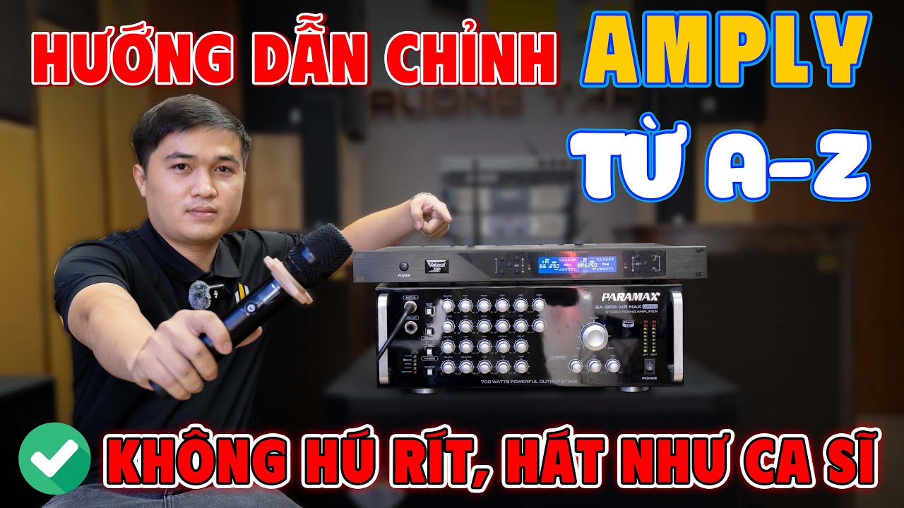 Hướng Dẫn Chỉnh AMPLY Hát Karaoke Từ A-Z | Ai Cũng Làm Được! Hát Nhẹ, Không Hú Rít, Hát Như Ca Sĩ