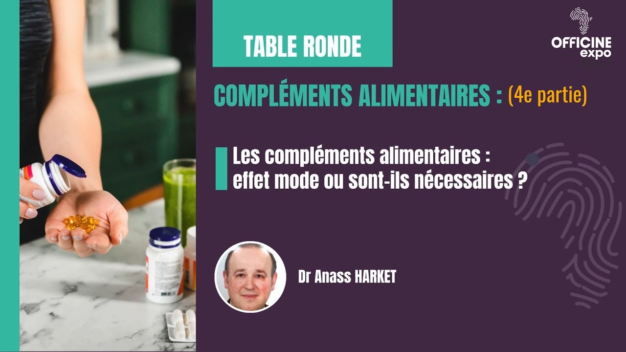 Les Compléments Alimentaires I PART 4, Dr Anass HARKET I OFFICINE EXPO 2024