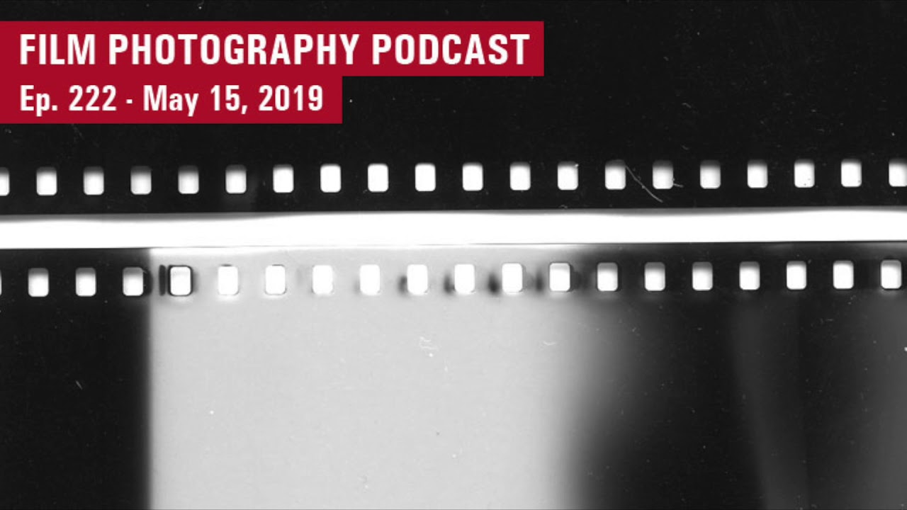 Film Photography Podcast Ep. 222 (Audio)