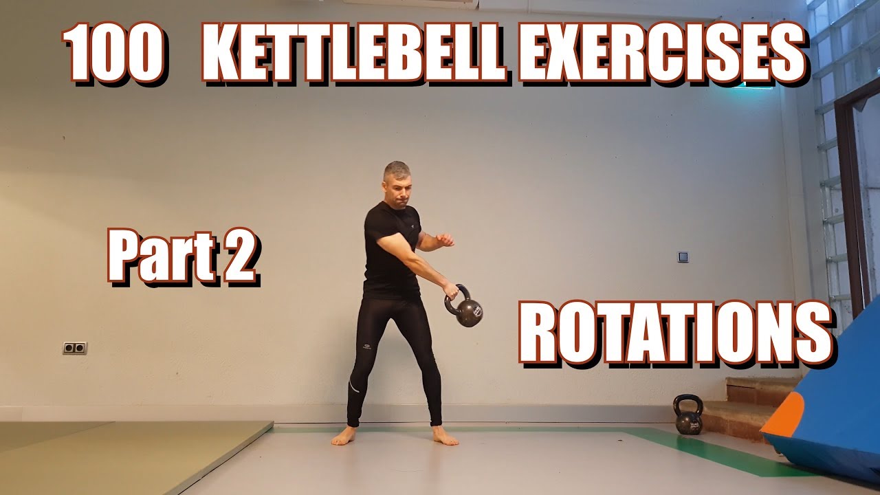 100 KETTLEBELL EXERCISES | PART 2: ROTATIONS