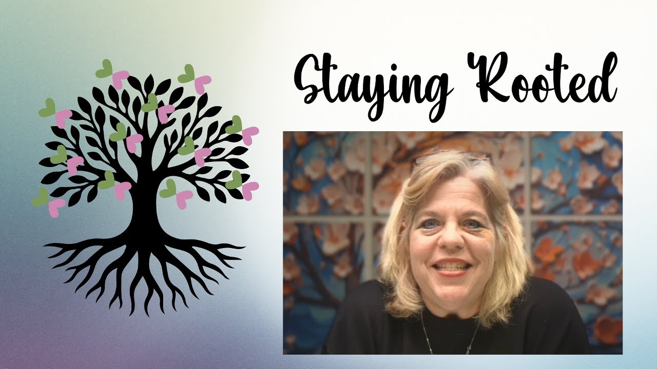 Staying Rooted Week 7 with Melinda Megahee