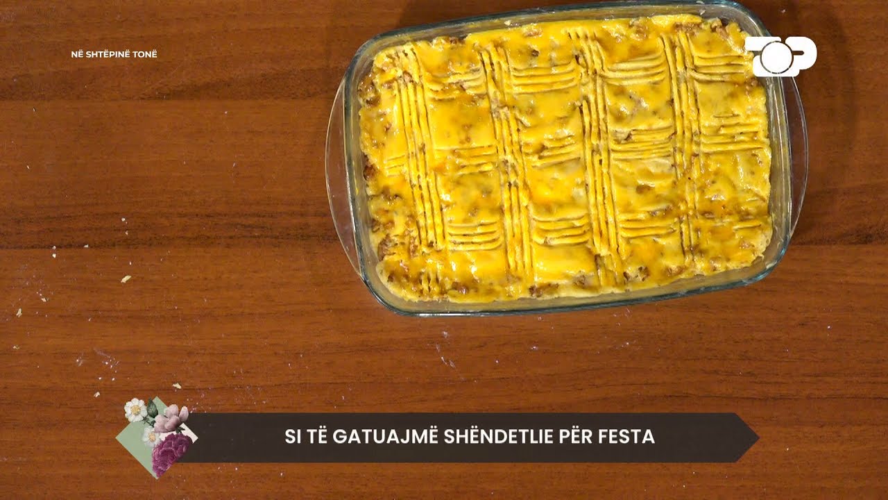 Si të gatuajmë Shëndetlie për festa - Në Shtëpinë Tonë