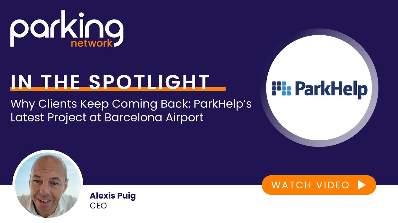 In the Spotlight: Why Clients Keep Coming Back – ParkHelp’s Latest Project at Barcelona Airport