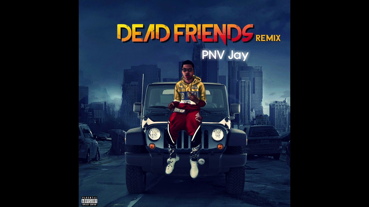 PNV Jay - Dead Friends (Remix)