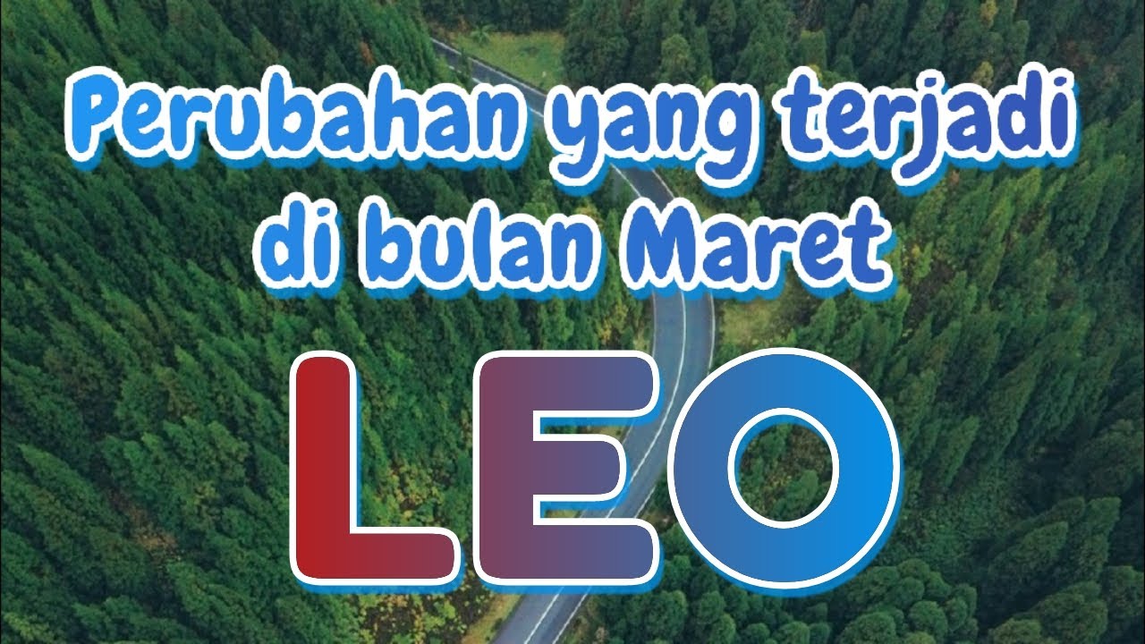 Leo ♌perubahan yang terjadi di bulan Maret