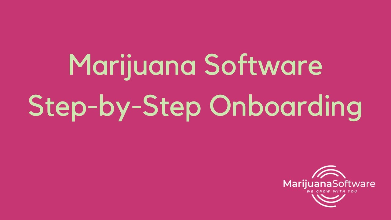 Marijuana Software Step-by-step Onboarding Video