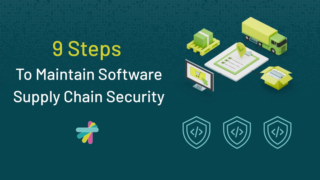 9 Steps to Protect Your App from a Software Supply Chain Attack