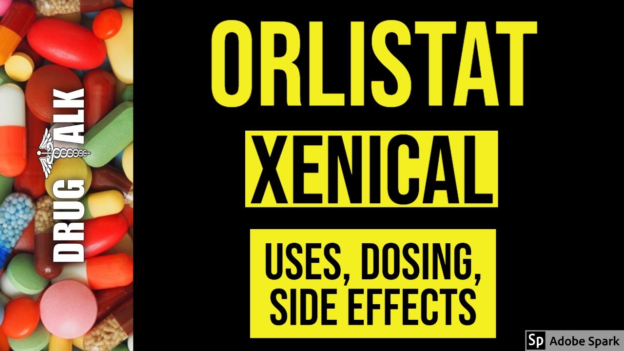 Orlistat (Xenical) - Uses, Dosing, Side Effects