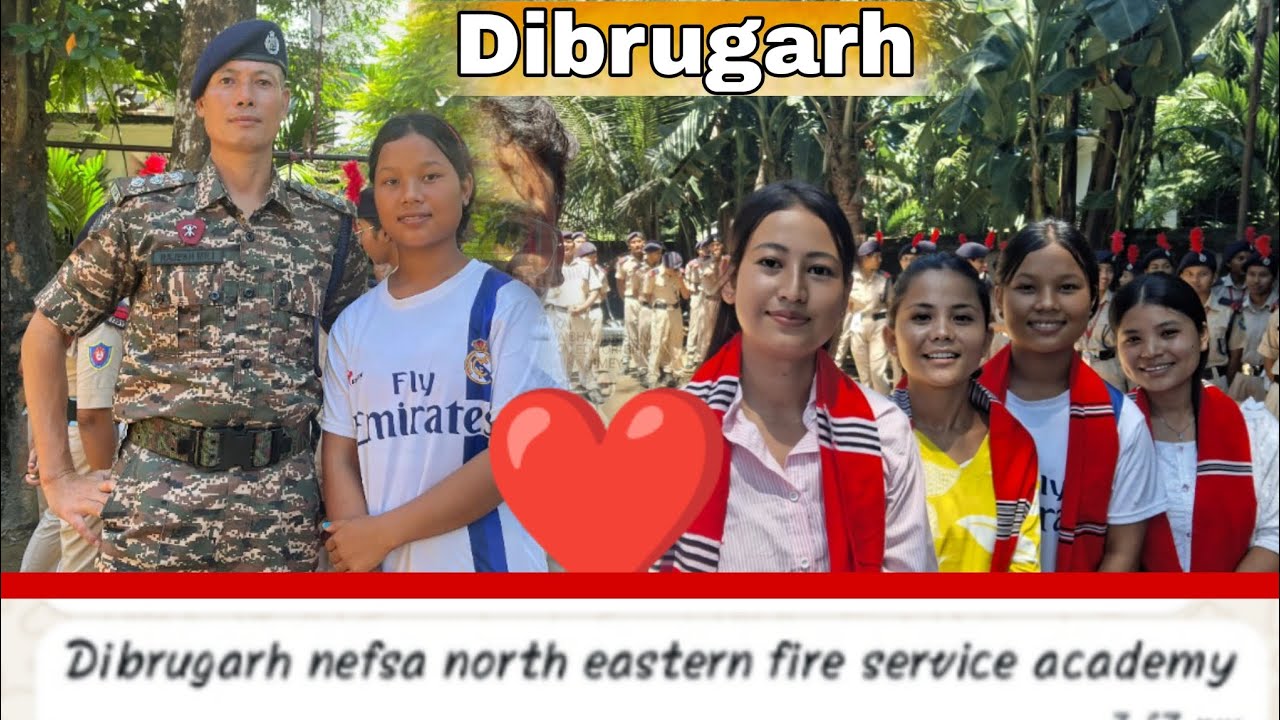 Dibrugarh nefsa north eastern fire service academy ❤️ami ahilu