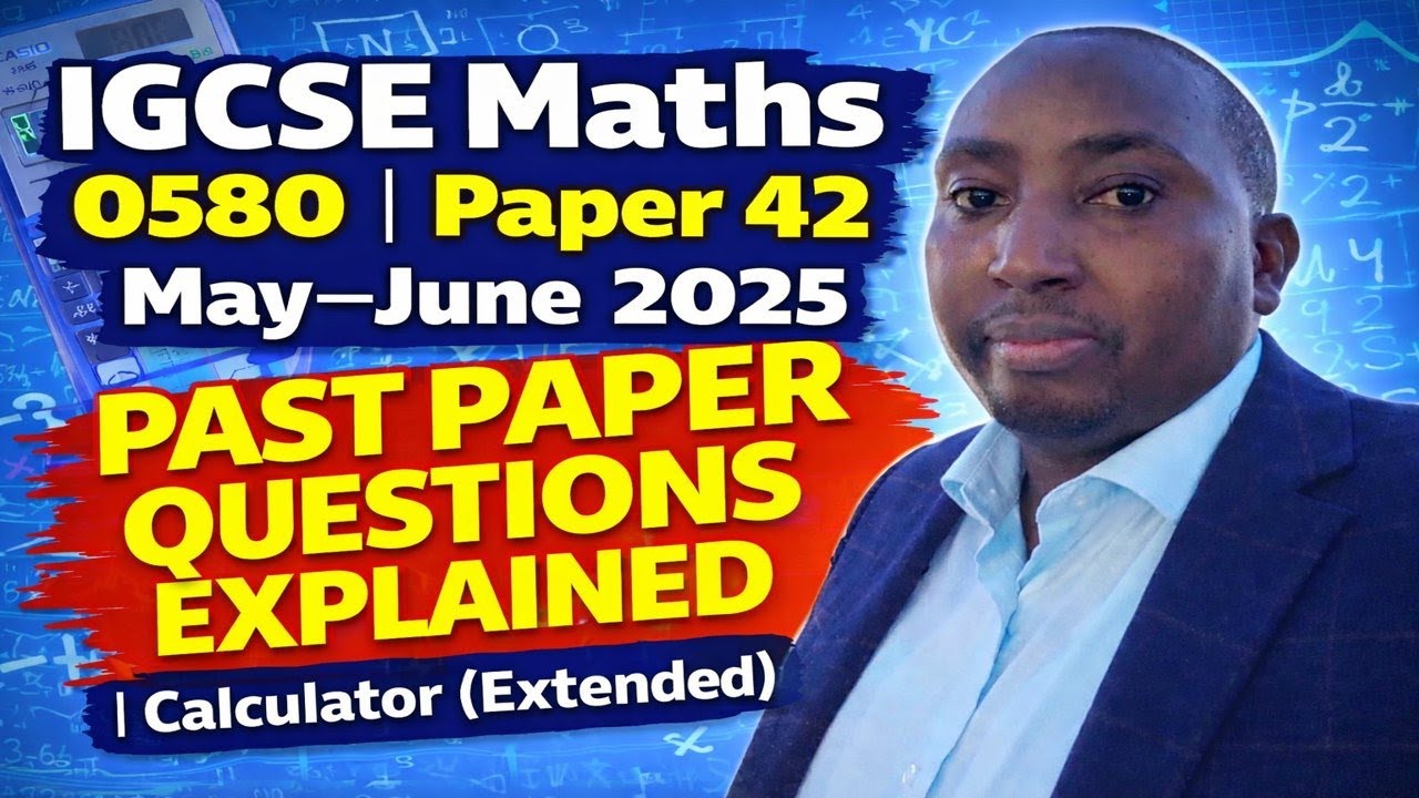 IGCSE Maths 0580 | Paper 42 | May–June 2025Past Paper Questions Explained | Calculator (Extended)