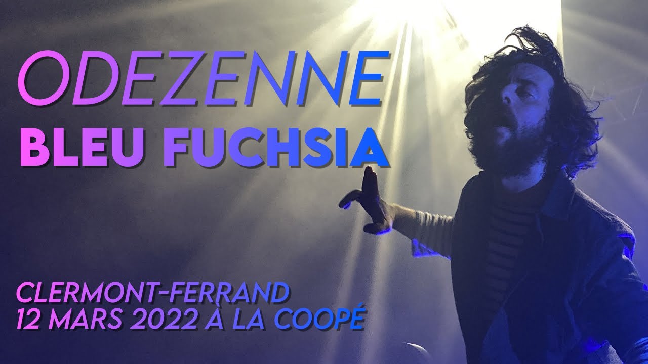 ODEZENNE - Bleu Fuchsia [Coopérative de Mai] CLERMONT-FERRAND 12 mars 2022