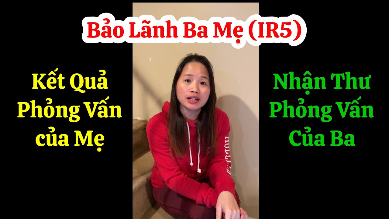 Kết Quả Phỏng Vấn của Mẹ và Nhận Thư Phỏng Vấn của Ba 
