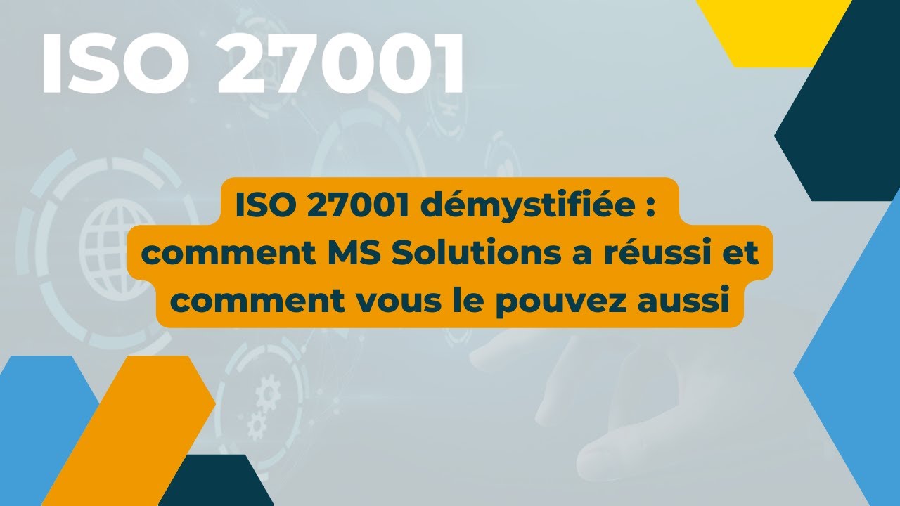 Webinaire | ISO 27001 démystifiée : comment MS Solutions a réussi et comment vous le pouvez aussi