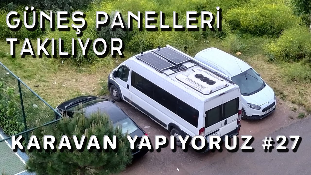 27 GÜNEŞ PANELLERİNİ VE PORTBAGAJ LEDLERİ YERLEŞTİRİYORUZ - MAHALLE ARASINDA KARAVAN YAPIYORUZ