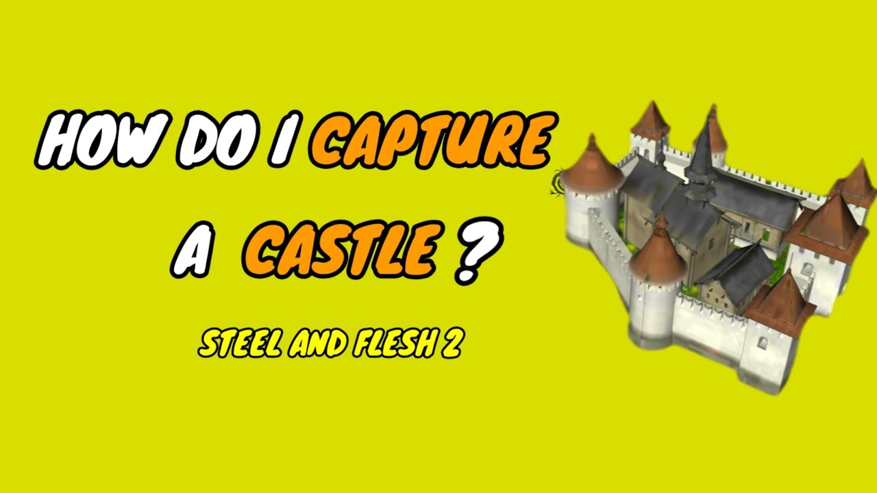 my strategy to capture a castle in steel and flesh 2 |  how do I capture castles easily :⁠‑