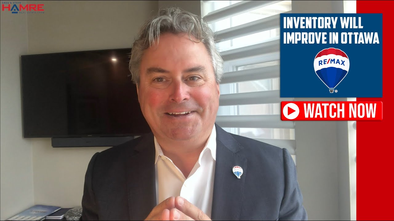 Inventory Will Improve In Ottawa - Greg Hamre - Hamre Real Estate Team RE/MAX Affiliates