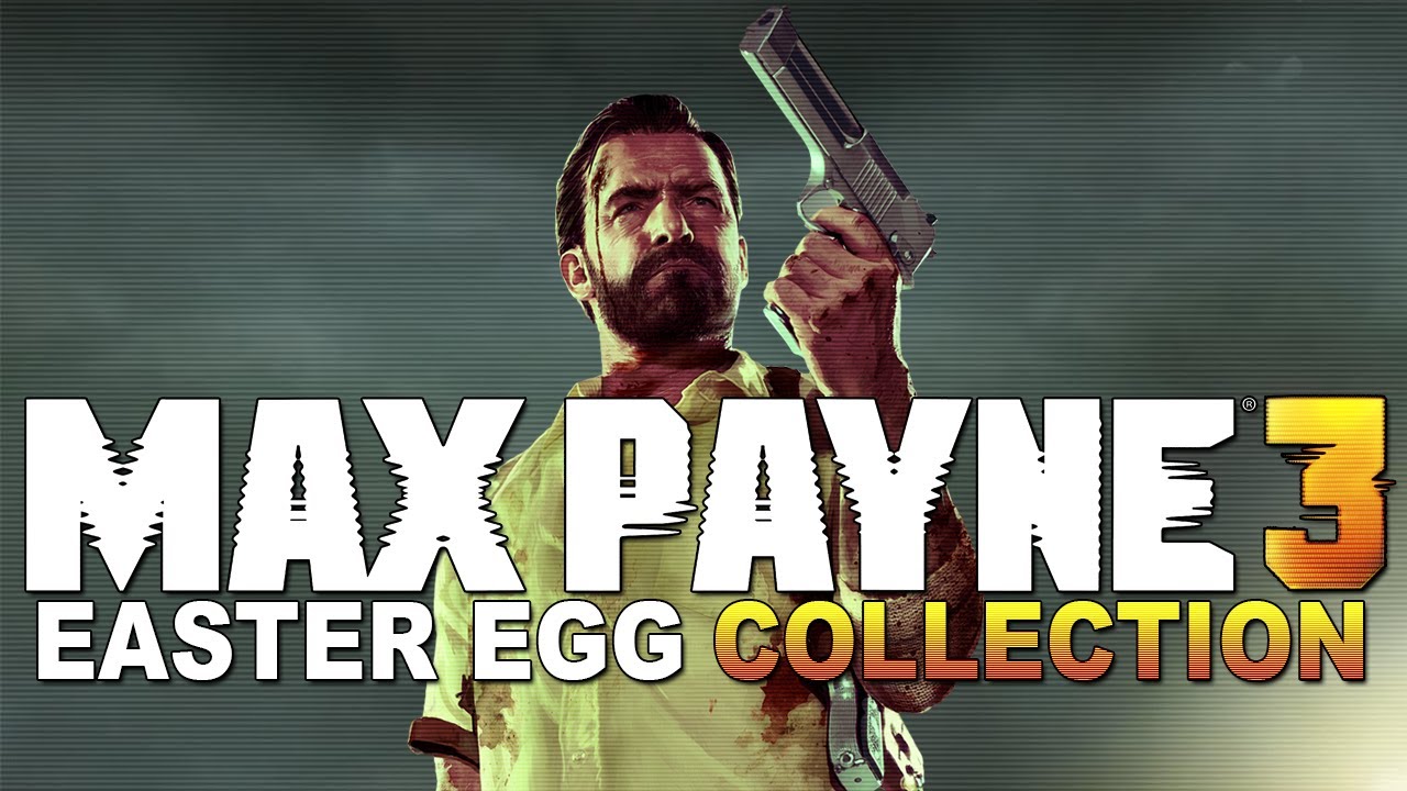 Max Payne 3 - Easter Egg Collection
