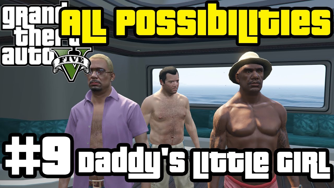 GTA V - Daddy's Little Girl (All Possibilities)