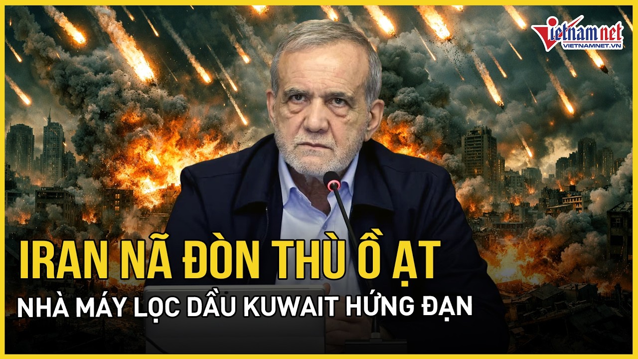 Chiến sự 20/3: Iran nã đòn thù ồ ạt, nhà máy lọc dầu Kuwait hứng đạn, Mỹ xóa sổ xưởng tên lửa Iran