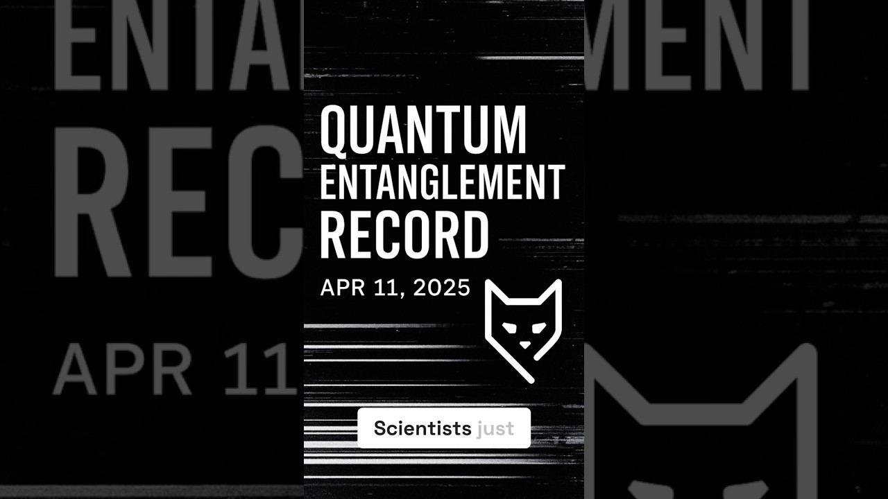 Quantum Entanglement Record &ndash; Apr 11, 2025