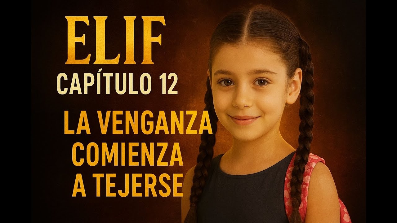 Elif Capítulo 12 | La venganza comienza a tejerse 🔥