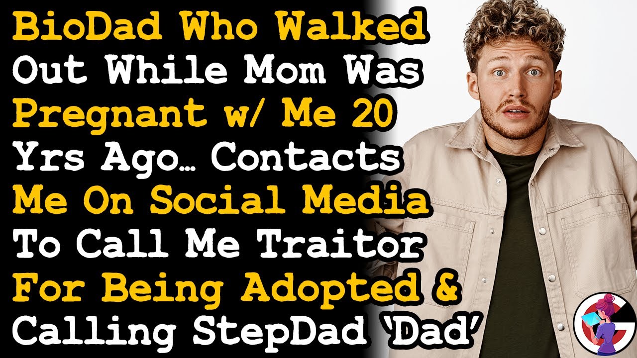 Biodad Walked Out 20 Yrs Ago Contacts Me To Call Me A Traitor For Being Adopted By Stepdad... AITA