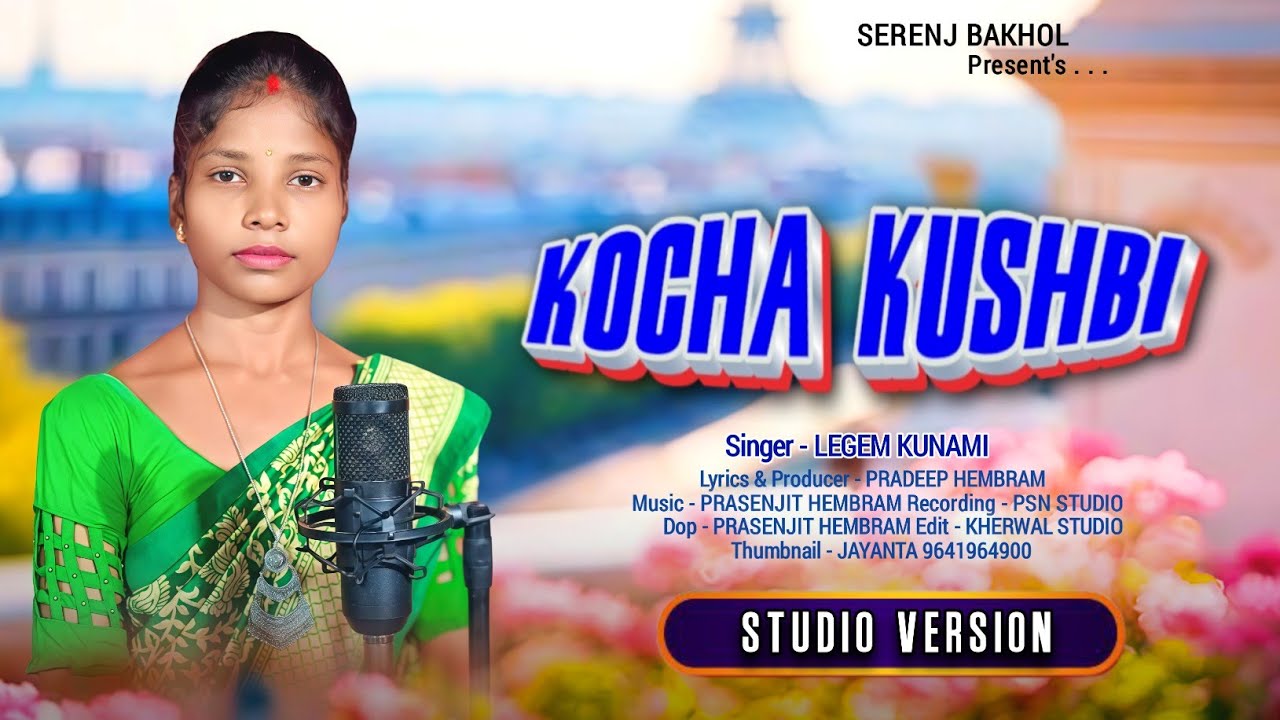 KOCHA KUSHBI // LEGEM KUNAMI// SANTALI TRADITIONAL SONG//