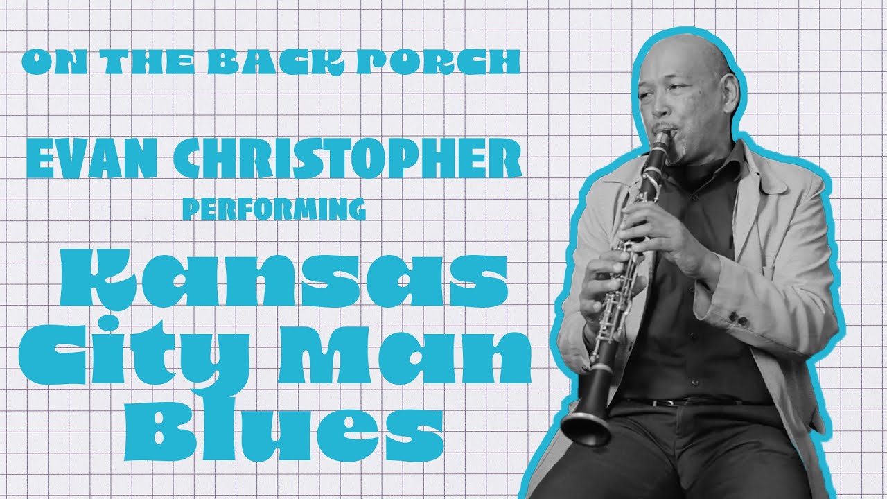 Kansas City Man Blues – Evan Christopher (On The Back Porch | Season 2)