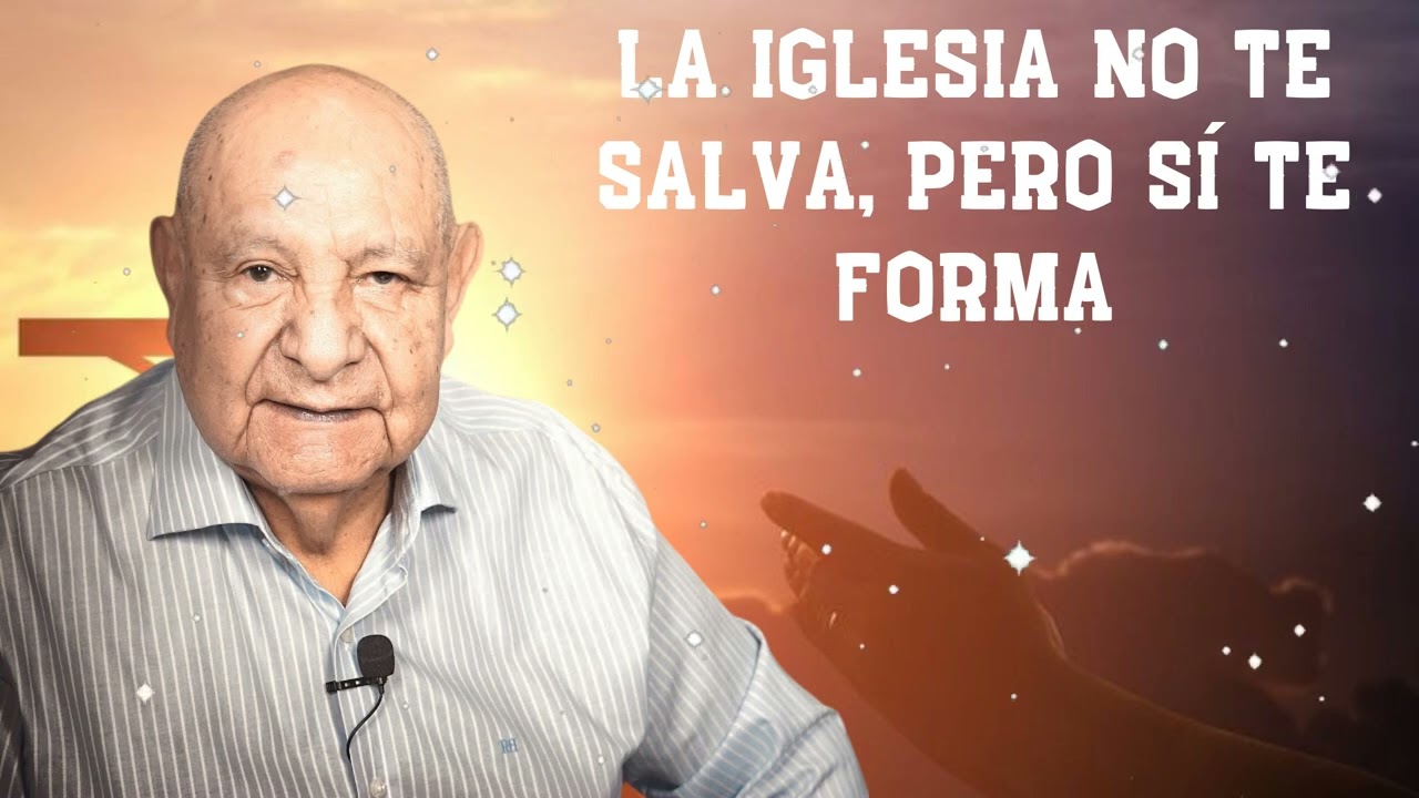 La Iglesia No Te Salva, Pero Sí Te Forma  -  Pr.Bullón