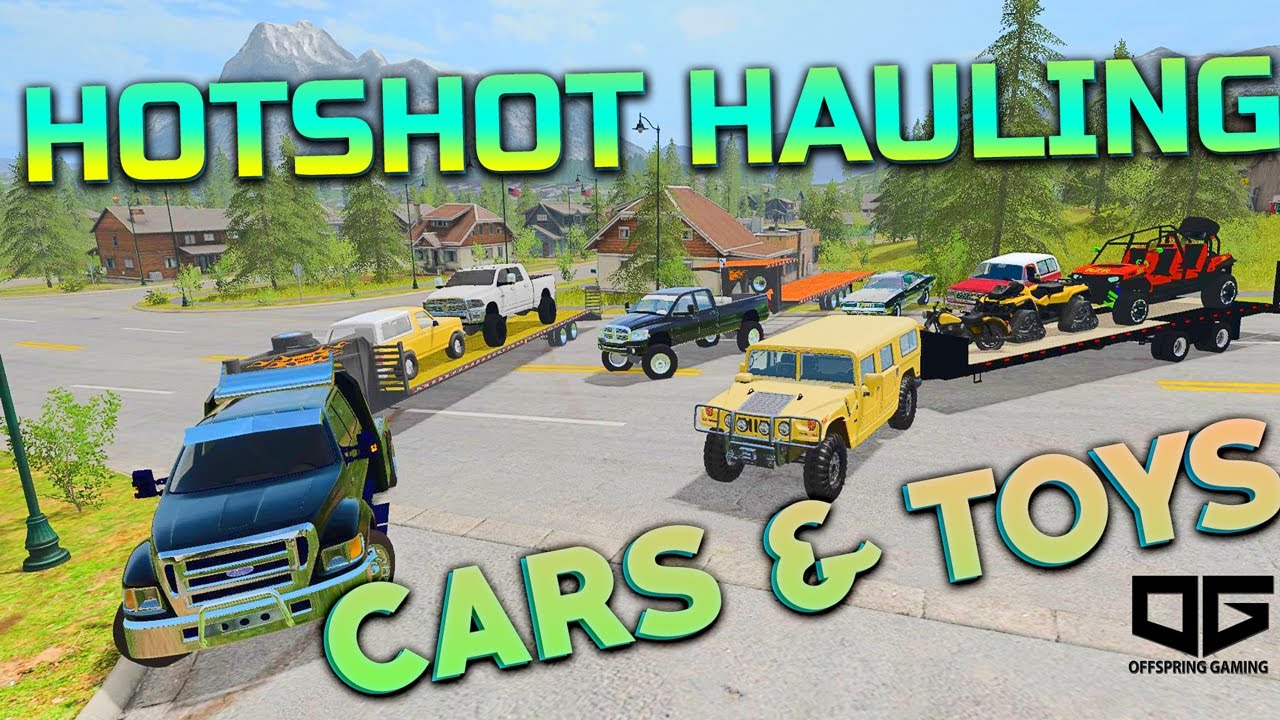 FARMING SIMULATOR 2017 - HOT SHOT HAULING CARS AND TOYS!!