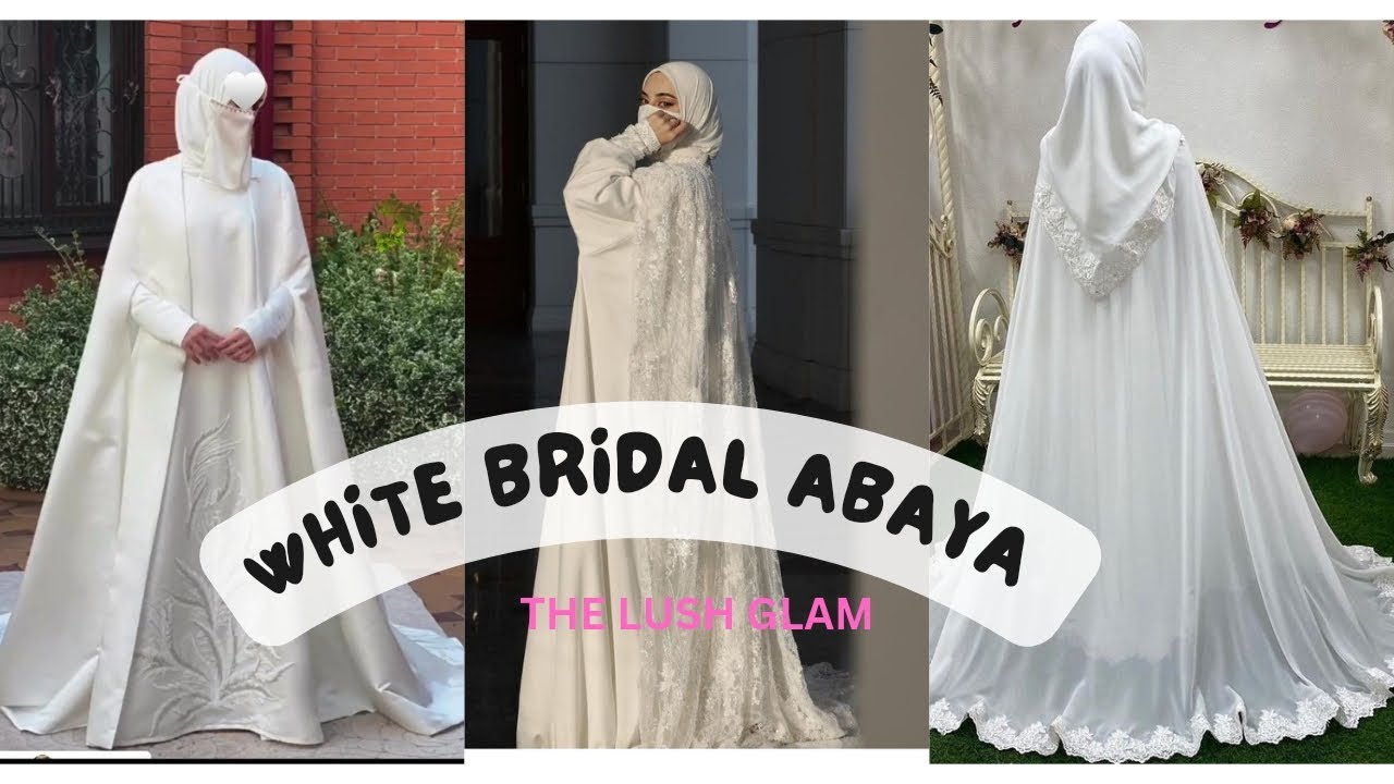 BEAUTIFUL WHITE BRIDAL ABAYA DESIGNS #bridalabaya #whiteabaya #abaya #niqab #hijab