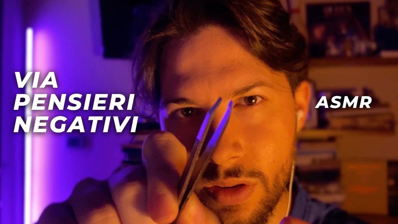 RIMOZIONE PENSIERI NEGATIVI (ASMR ITA)