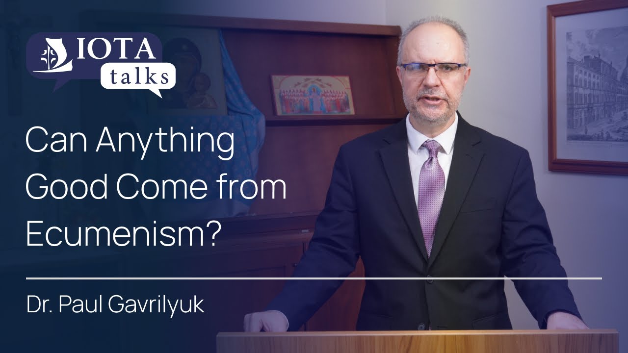 IOTA TALK: Can Anything Good Come from Ecumenism? | Paul Gavrilyuk