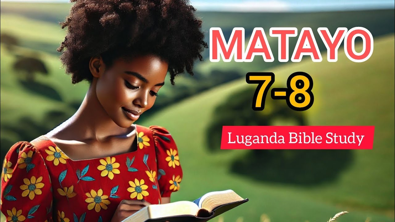 Matayo 7-8 - Luganda Bible Study.