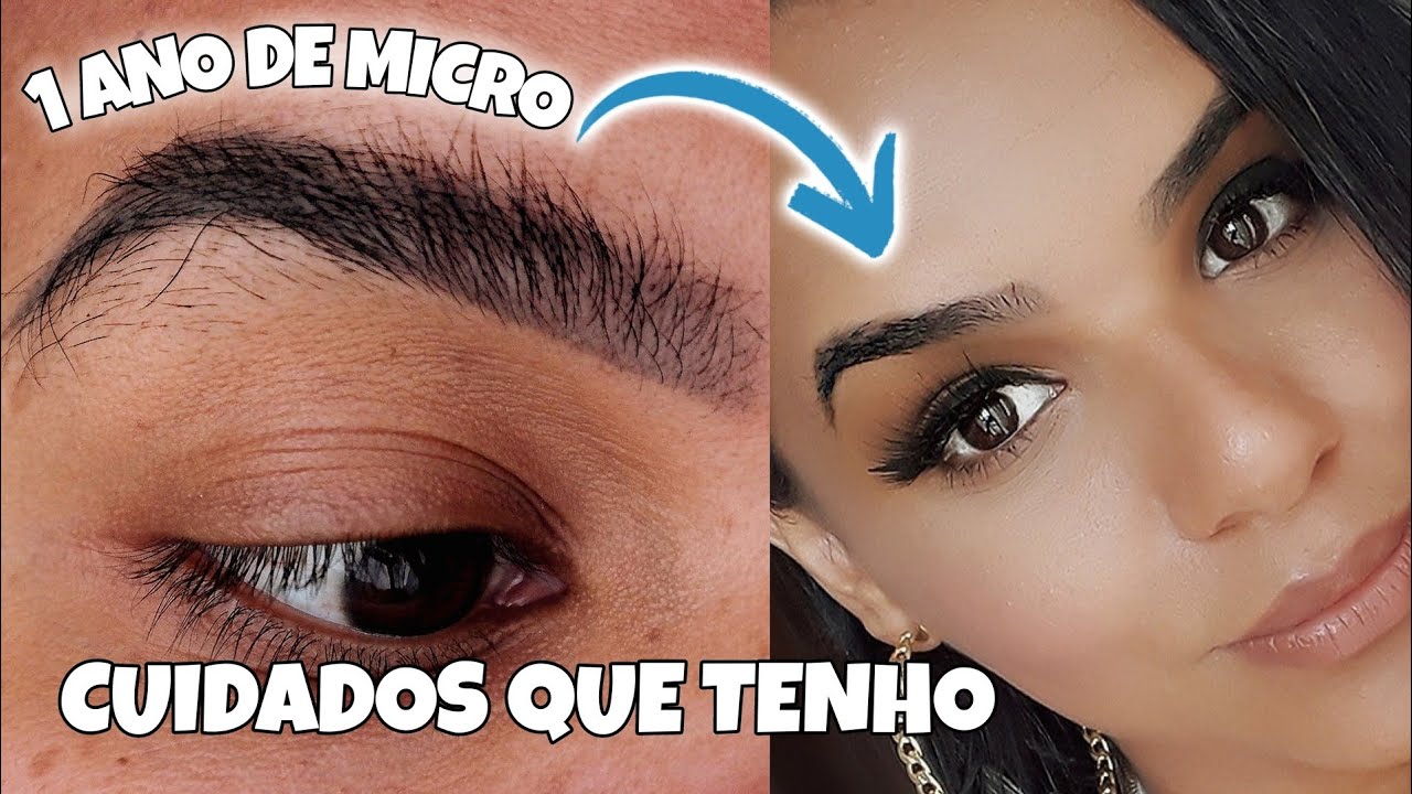MICROPIGMENTAÇÃO 1 ANO DEPOIS E CUIDADOS COM A SOBRANCELHA COM MICRO