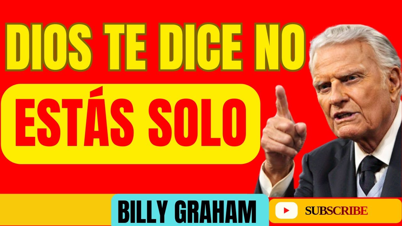 DIOS TE DICE NO ESTÁS SOLO, YO SIGO CONTIGO ¡CONFÍA!｜ Billy Graham