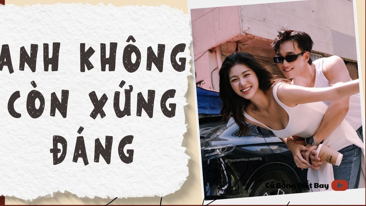 [Audio Truyện] [FULL]  || ANH KHÔNG CÒN XỨNG ĐÁNG || Ngôn Tình Ngược Tâm