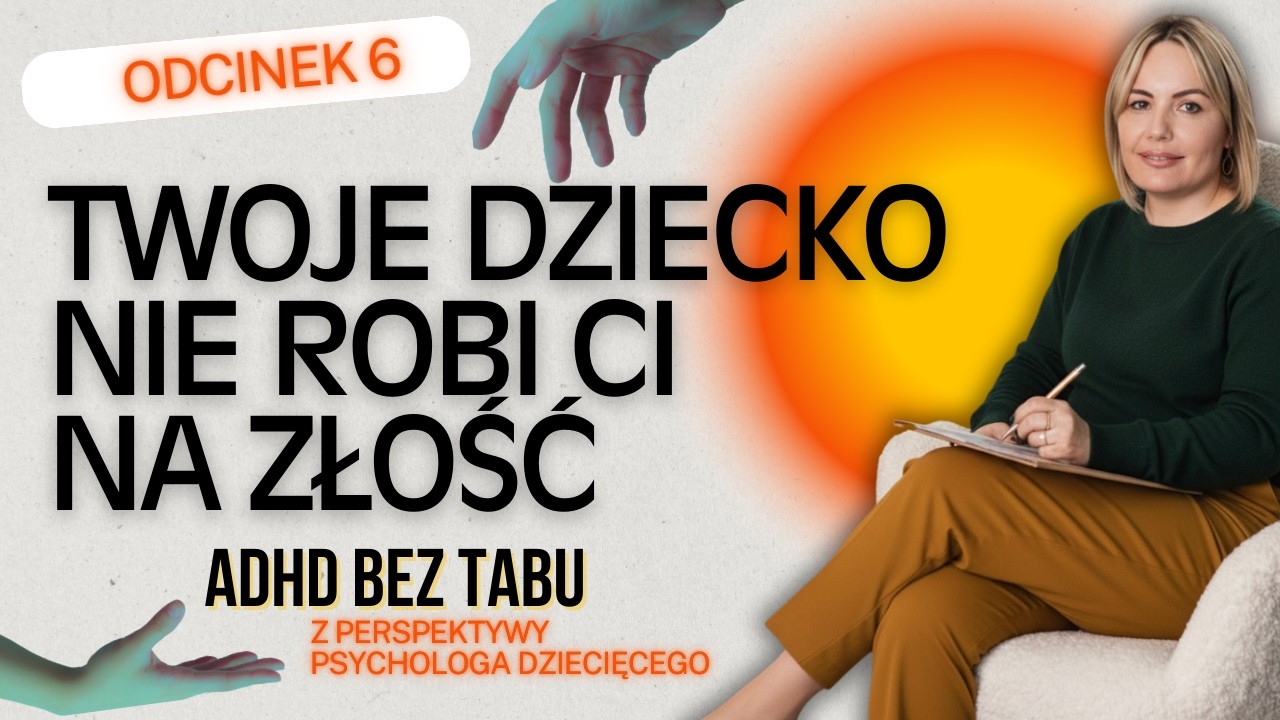 Odcinek 6 Jak zarządzać zachowaniem dziecka z ADHD? Konkretne strategie dla rodziców