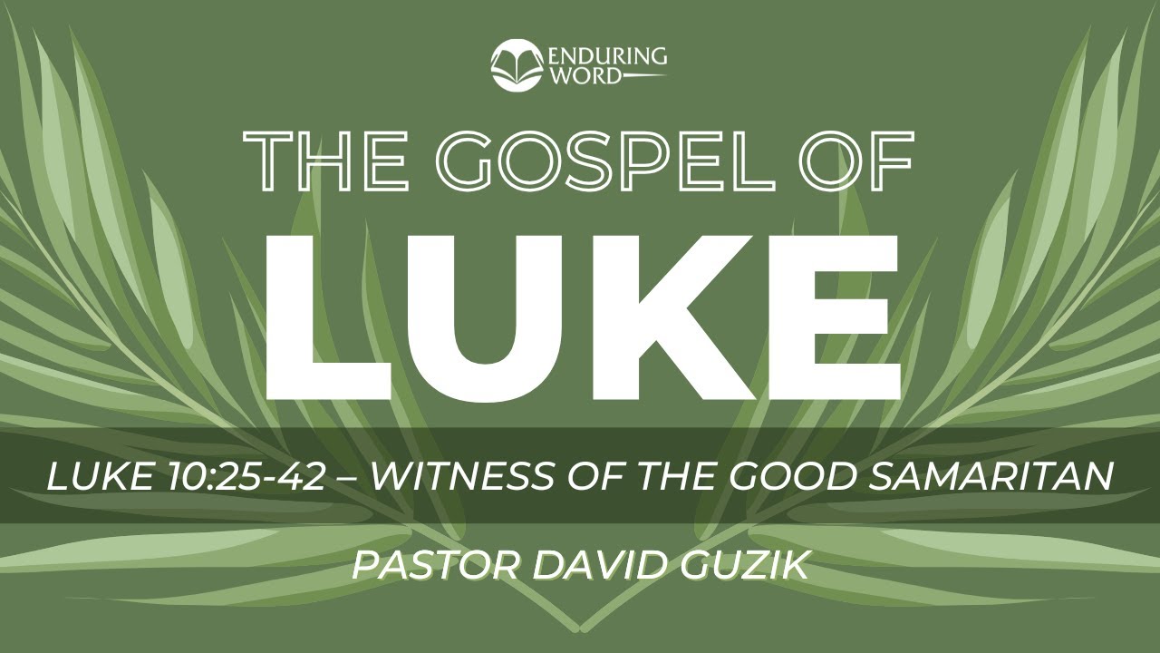 Luke 10:25-42 - Witness of The Good Samaritan
