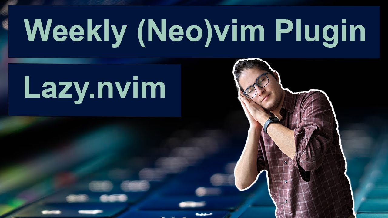 lazy.nvim - Weekly (Neo)vim Plugin